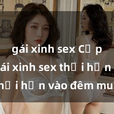 gái xinh sex Cặp đôi gái xinh sex thổi hồn vào đêm muộn