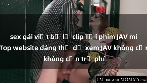 sex gái việt bị lộ clip Tải phim JAV miễn phí: Top website đáng thử để xem JAV không cần trả phí