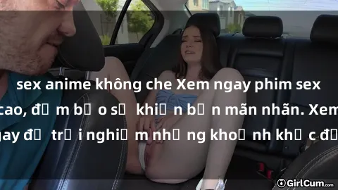 sex anime không che Xem ngay phim sex Mỹ vietsub đỉnh cao, đảm bảo sẽ khiến bạn mãn nhãn. Xem ngay để trải nghiệm những khoảnh khắc đầy kích thích và hấp dẫn!