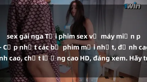 sex gái nga Tải phim sex về máy miễn phí và nhanh chóng - Cập nhật các bộ phim mới nhất, đỉnh cao, chất lượng cao HD, đáng xem. Hãy trải nghiệm ngay!