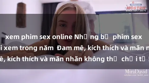 xem phim sex online Những bộ phim sex jav đỉnh cao phải xem trong năm  Đam mê, kích thích và mãn nhãn không thể chối từ!