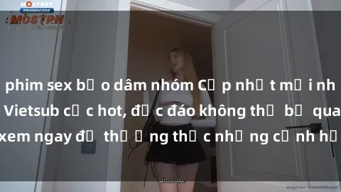 phim sex bạo dâm nhóm Cập nhật mới nhất: Top phim JAV Vietsub cực hot, độc đáo không thể bỏ qua, xem ngay để thưởng thức những cảnh hấp dẫn và đầy kích thích!