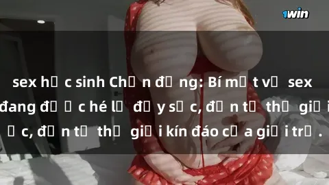 sex học sinh Chấn động: Bí mật về sex nữ sinh Việt Nam đang được hé lộ đầy sốc, đến từ thế giới kín đáo của giới trẻ.