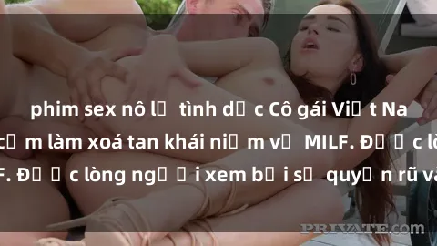 phim sex nô lệ tình dục Cô gái Việt Nam xinh đẹp và gợi cảm làm xoá tan khái niệm về MILF. Được lòng người xem bởi sự quyến rũ và dễ thương.