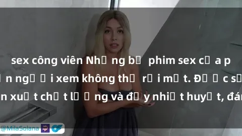 sex công viên Những bộ phim sex của phụ nữ lớn tuổi khiến người xem không thể rời mắt. Được sản xuất chất lượng và đầy nhiệt huyết, đáng xem và trải nghiệm.