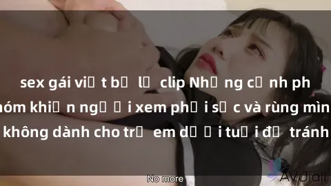 sex gái việt bị lộ clip Những cảnh phim sex bạo dâm nhóm khiến người xem phải sốc và rùng mình, không dành cho trẻ em dưới tuổi để tránh ảnh hưởng tiêu cực.