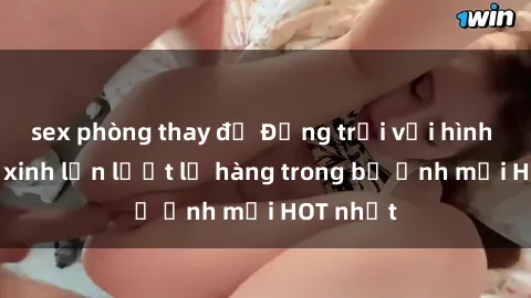 sex phòng thay đồ Động trời với hình ảnh gái xinh lần lượt lộ hàng trong bộ ảnh mới HOT nhất