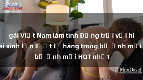 gái Việt Nam làm tình Động trời với hình ảnh gái xinh lần lượt lộ hàng trong bộ ảnh mới HOT nhất