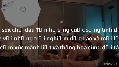 sex chị dâu Tận hưởng cuộc sống tình dục online không che với những trải nghiệm độc đáo và mới lạ. Khám phá cảm xúc mãnh liệt và thăng hoa cùng đối tác tại các trang web chuyên nghiệp.