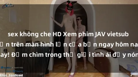 sex không che HD Xem phim JAV vietsub mới nhất và hấp dẫn trên màn hình lớn của bạn ngay hôm nay! Đắm chìm trong thế giới tình ái đầy nóng bỏng và kích thích.
