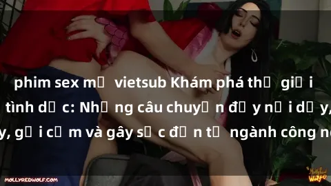 phim sex mỹ vietsub Khám phá thế giới của phim sex nô lệ tình dục: Những câu chuyện đầy nổi dậy, gợi cảm và gây sốc đến từ ngành công nghiệp giải trí đen tối
