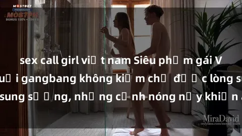 sex call girl việt nam Siêu phẩm gái Việt tham gia trong buổi gangbang không kiềm chế được lòng sung sướng, những cảnh nóng nảy khiến ai cũng phải mãn nhãn