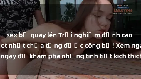 sex bị quay lén Trải nghiệm đỉnh cao cùng phim sex Mỹ hot nhất chưa từng được công bố! Xem ngay để khám phá những tình tiết kích thích, cảnh nóng bỏng!