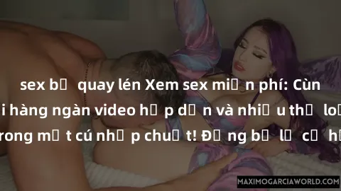 sex bị quay lén Xem sex miễn phí: Cùng trải nghiệm với hàng ngàn video hấp dẫn và nhiều thể loại đa dạng chỉ trong một cú nhấp chuột! Đừng bỏ lỡ cơ hội thưởng thức tuyệt vời này ngay hôm nay!