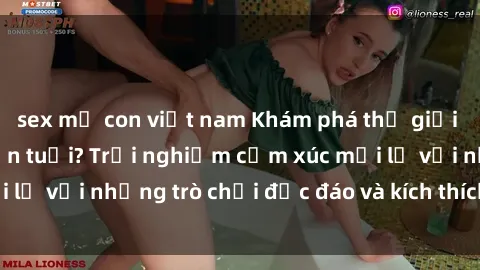 sex mẹ con việt nam Khám phá thế giới sex trực tuyến: Hơn tuổi? Trải nghiệm cảm xúc mới lạ với những trò chơi độc đáo và kích thích người lớn